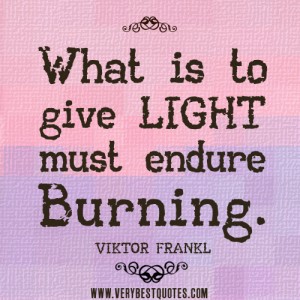 LIGHT-QUOTES-What-is-to-give-light-must-endure-burning.